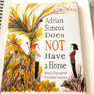 ADRIAN SIMCOX DOES NOT HAVE A HORSE by MARCY CAMPBELL sand CORINNA LUYKEN